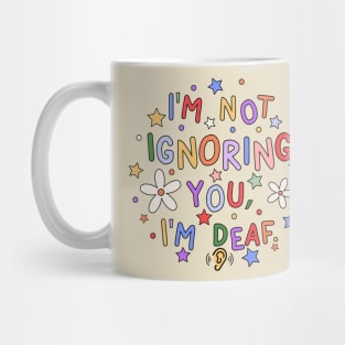 I'm Not Ignoring You, I'm Deaf - Deaf Awareness Mug